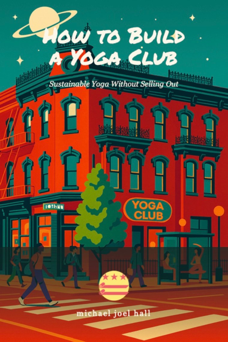 How to Build a Yoga Club: Sustainable Yoga Without Selling Out book cover